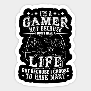 I'm a Gamer Because I Choose To Have Many Lives Shirt Gamer Sticker